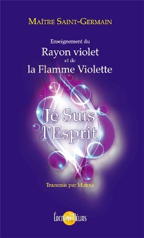 Je Suis l'Esprit - Enseignement du Rayon violet et de la Flamme Violette