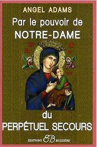 Par le pouvoir de Notre-Dame du Perp&eacute;tuel Secours
