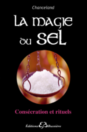 La Magie du Sel Consécration et Rituels