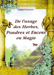 De l'usage des herbes, poudres et encens en magie - 200 plantes & 25 rituels